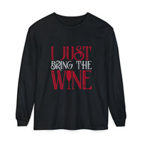 I Just Bring the Wine Long Sleeve T-Shirt