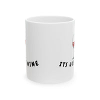 It's Just Wine Ceramic Mug — Funny Coffee & Wine Lover Gift (11oz, 15oz)