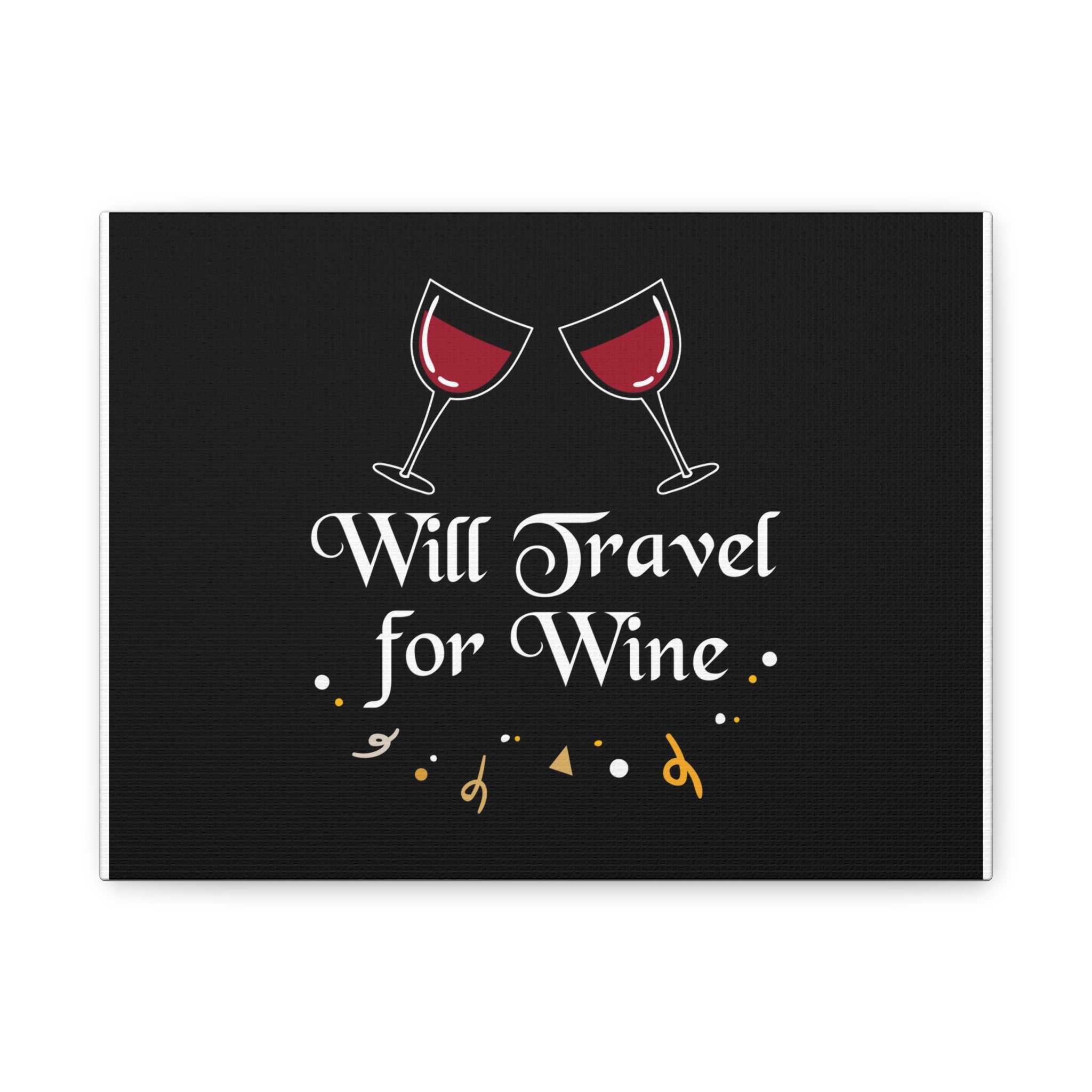 Will Travel for Wine Canvas | Matte Stretched Wall Art