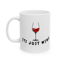 It's Just Wine Ceramic Mug — Funny Coffee & Wine Lover Gift (11oz, 15oz)