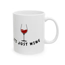 It's Just Wine Ceramic Mug — Funny Coffee & Wine Lover Gift (11oz, 15oz)